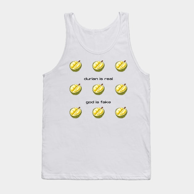 Durian Is Real God Is Fake Tank Top by Solomos Design